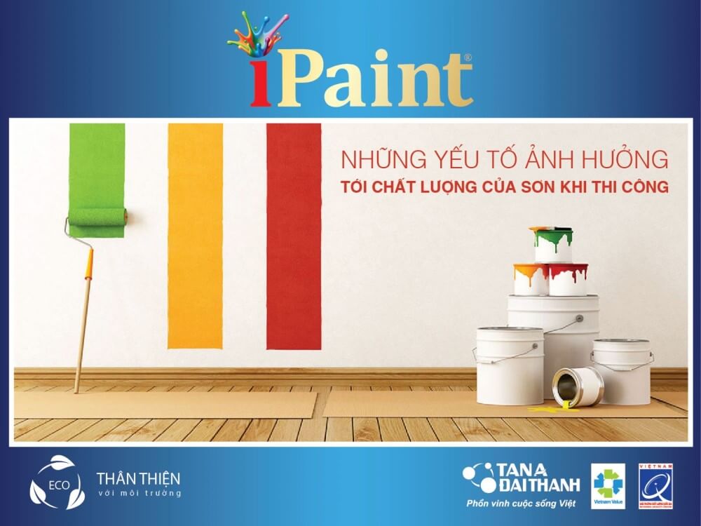 Những yếu tố ảnh hưởng tới chất lượng của sơn khi thi công